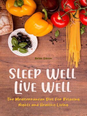 cover image of Sleep Well, Live Well the Mediterranean Diet For Relaxing Nights and Healthy Living